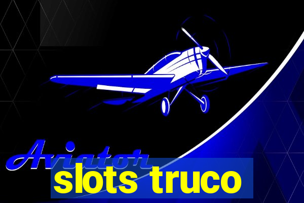 slots truco